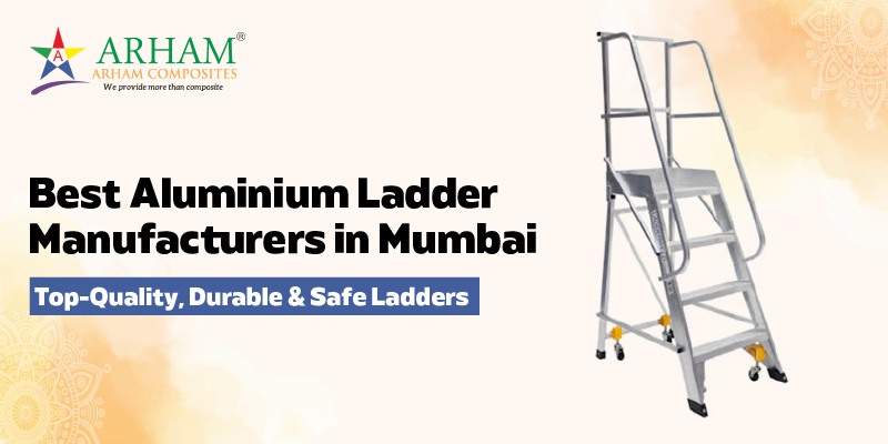 Best Aluminium Ladder Manufacturers in Mumbai – Top Quality Durable Safe Ladders