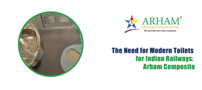 The Need for Modern Toilets for Indian Railways: Arham Composite